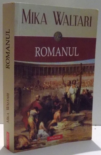 ROMANUL, MEMORIILE LUI MINUTUS LAUSUS MANILIANUS, SENATOR ROMAN, DIN ANII 46-79 D.HR. de MIKA WALTARI , 2016 ,CONTINE SUBLINIERI IN TEXT