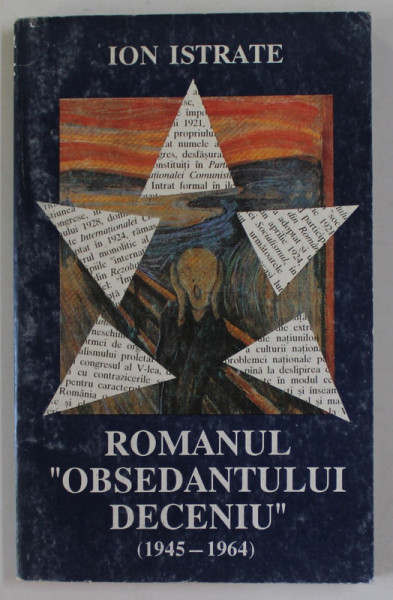 ROMANUL '' OBSEDANTULUI DECENIU '' ( 1945 -1964 ) , O RADIOGRAFIE ALFABETICA de ION ISTRATE , 1995 , DEDICATIE *