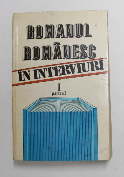 ROMANUL ROMANESC IN INTERVIURI - O ISTORIE AUTOBIOGRAFICA , antologie de AUREL SASU si MARIANA VARTIC , 1985