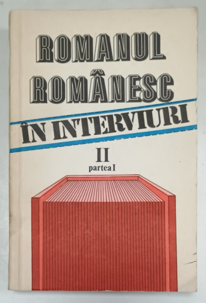 ROMANUL ROMANESC IN INTERVIURI , O ISTORIE AUTOBIOGRAFICA , VOLUMUL II : LITERELE G - P , antologie de AUREL SASU si MARIANA  VARTIC , PARTEA I , 1986