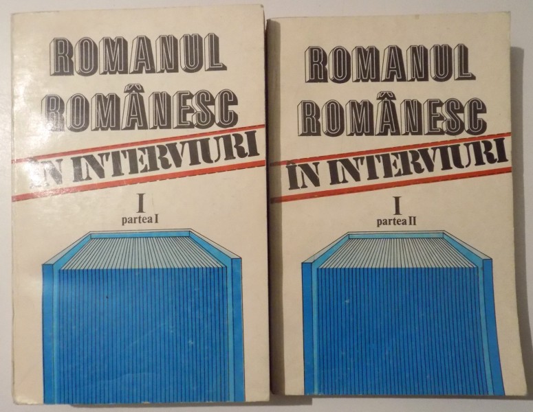 ROMANUL ROMANESC IN INTERVIURI, VOL I, PARTEA I-II de AUREL SASU, MARIANA VARTIC , 1985