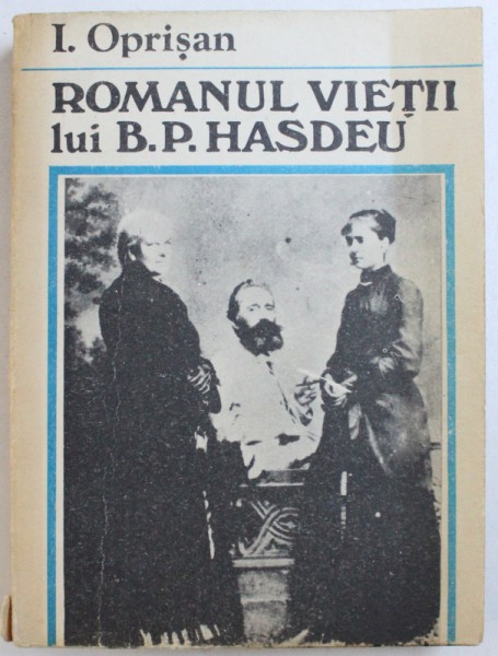 ROMANUL VIETII LUI B. P. HASDEU de I. PRISAN , 1990 ,  DEDICATIE*
