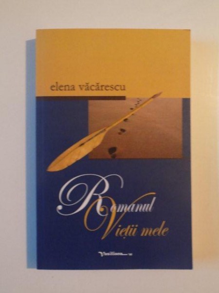 ROMANUL VIETII MELE de ELENA VACARESCU , 2012