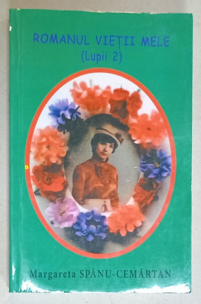 ROMANUL VIETII MELE ( LUPII 2 ) de MARGARETA SPANU - CEMARTAN , 2015