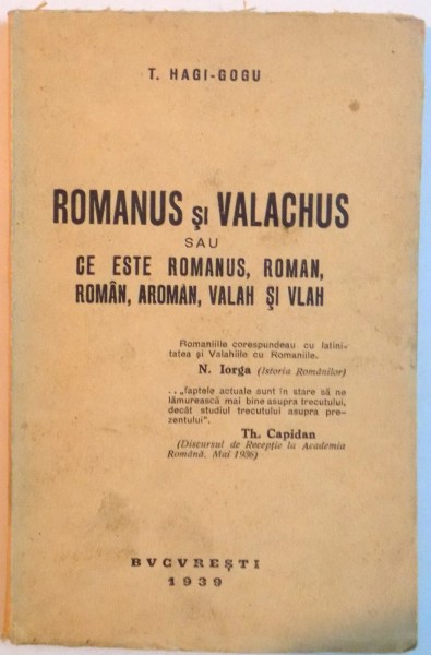 ROMANUS SI VALACHUS SAU CE ESTE ROMANUS, ROMAN, ROMAN, AROMAN, VALAH SI VLAH de T. HAGI - GOGU, 1939