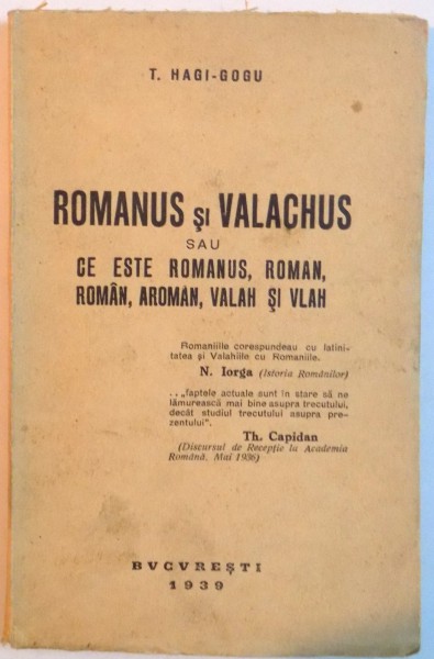 ROMANUS SI VALACHUS SAU CE ESTE ROMANUS, ROMAN, ROMAN, AROMAN, VALAH SI VLAH de T. HAGI - GOGU, 1939