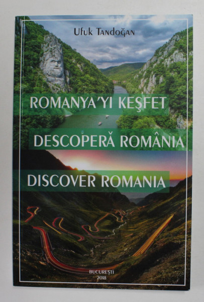 ROMANYA'YI  KESFET - DESCOPERA ROMANIA de UFUK TANDOGAN , EDITIE IN TURCA , ROMANA , ENGLEZA , 2018