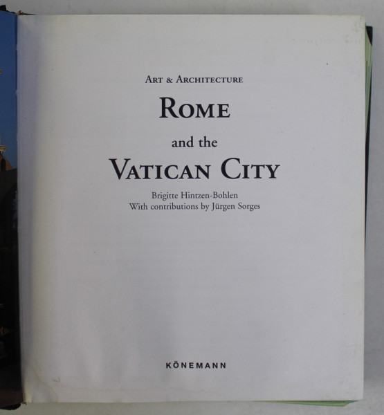 ROME  AND THE VATICAN CITY - ART &amp;amp; ARCHITECTURE by BRIGITTE HINTZEN  - BOHLEN , 2005 , PREZINTA HALOURI DE APA