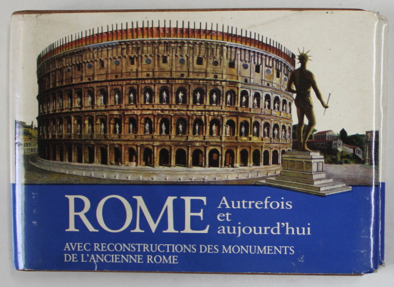 ROME , AUTREFOIS ET AUJOURD 'HUI , AVEC RECONSTRUCTIONS DES MONUMENTS DE L 'ANCIENNE ROME par R.A. STACCIOLI et A. EQUINI , 1962