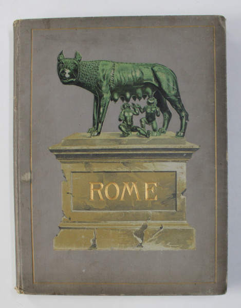 ROME d'apres le Dr. REINHOLD SCHOENER , AVEC 290 ILLUSTRATIONS ORIGINALES , EDITIE DE SFARSIT DE SECOL XX