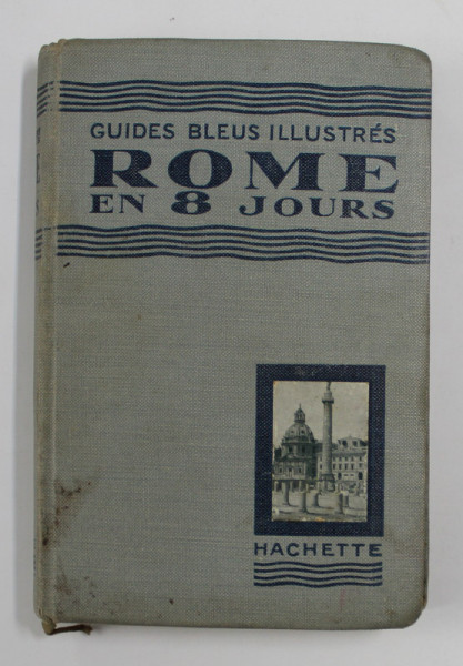 ROME EN 8 JOURS par TH . VETTARD , GUIDES BLEUS ILLUSTRES , 1927