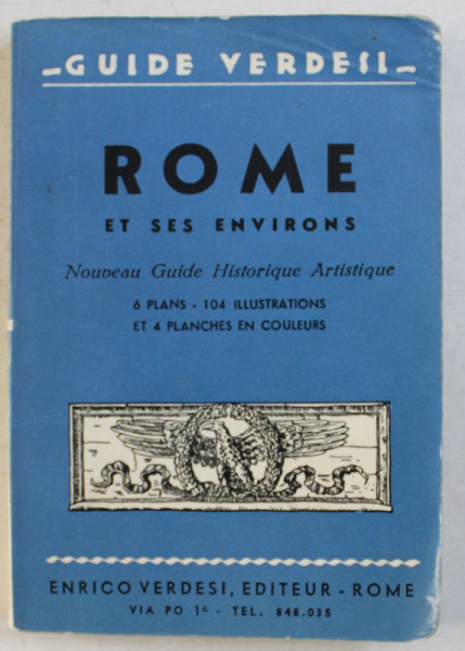 ROME ET SES ENVIRONS  - NOUVEAU GUIDE HISTORIQUE ARTISTIQUE, EDITIE INTERBELICA