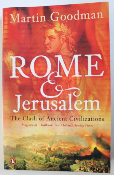 ROME & JERUSALEM - THE CLASH OF ANCIENT CIVILISATIONS by MARTIN GOODMAN , 2006