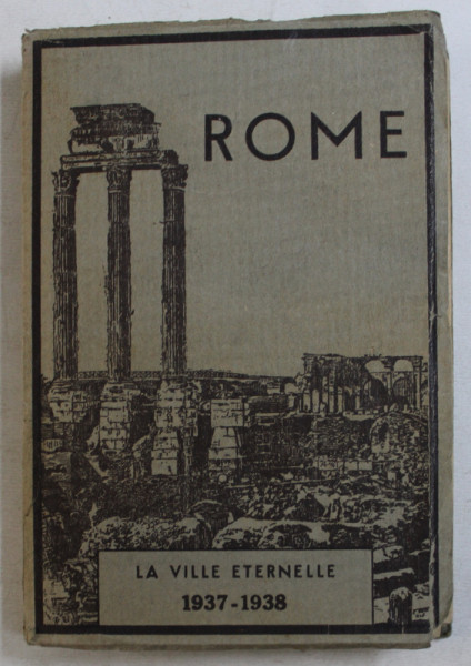 ROME  -  LA VILLE ETERNELLE 1937 - 1938 par E. VENTURINI , EDITIE INTERBELICA