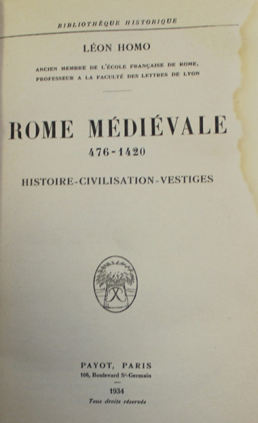 ROME MEDIEVALE 476-1420 par LEON HOMO , 1934 * PREZINTA PETE SI HALOURI DE APA