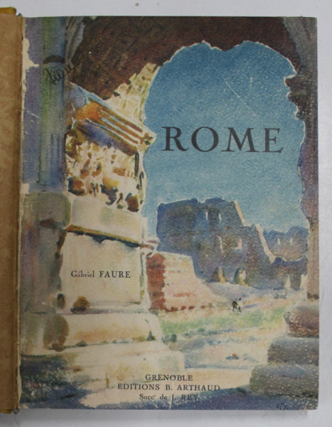 ROME par GABRIEL FAURE , 175 HELIOGRAVURES , 1927