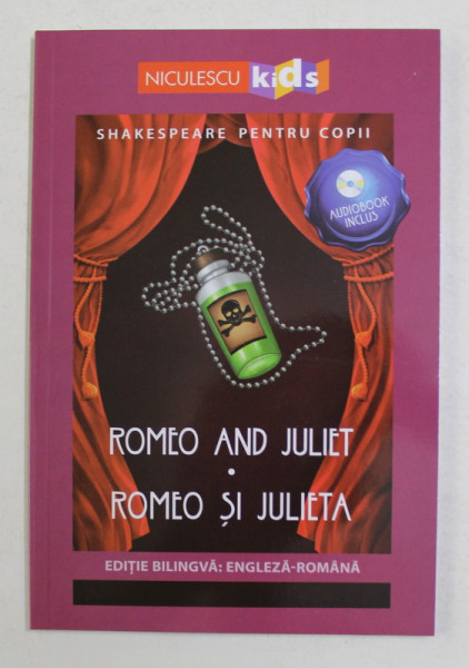 ROMEO AND JULIET - SHAKESPEARE PENTRU COPII , EDITIE BILINGVA ROMANA - ENGLEXA , 2019 , LIPSA AUDIOBOOK