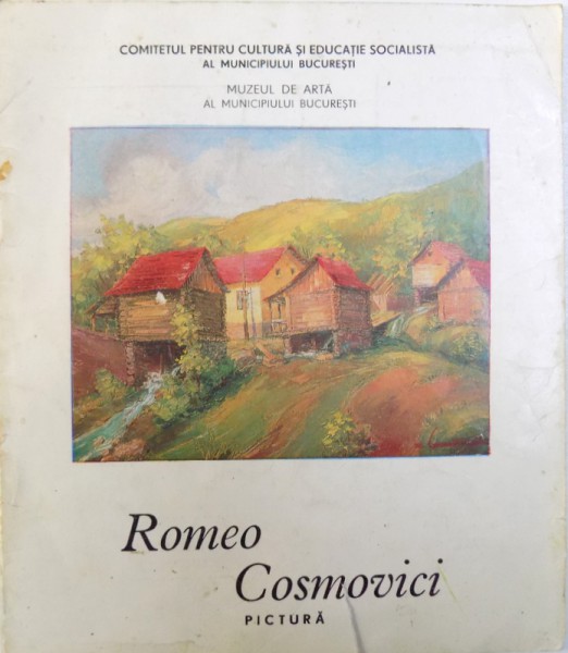 ROMEO COSMOVICI   - PICTURA , CATALOG DE EXPOZITIE SEPT.  - OCTOMBRIE,  1980