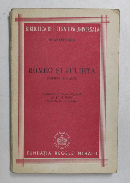 ROMEO SI JULIETA de SHAKESPEARE , traducere de ST. O. IOSIF , 1945