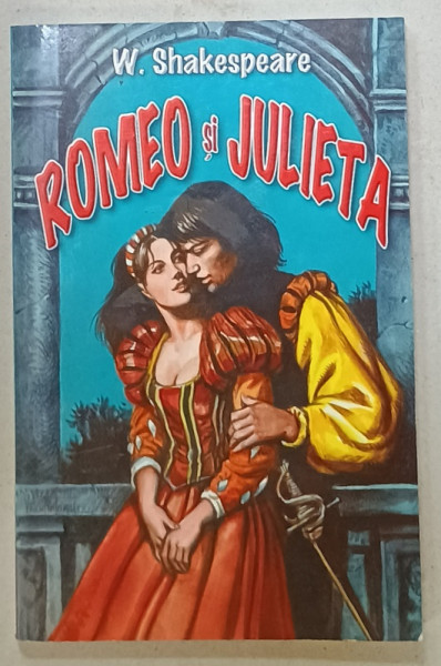 ROMEO SI JULIETA de W. SHAKESPEARE , ANII '2000, COPERTA BROSATA