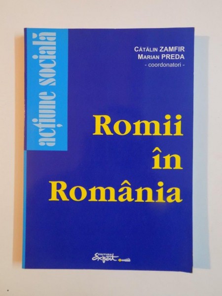ROMII IN ROMANIA de CATALIN ZAMFIR , MARIAN PREDA , 2002