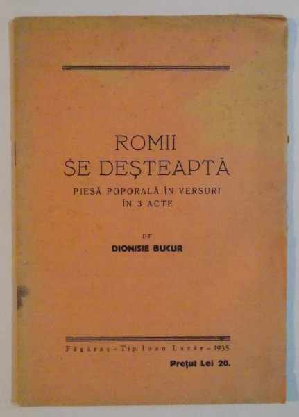 ROMII SE DESTEAPTA , PIESA POPULARA IN VERSURI IN 3 ACTE de DIONISIE BUCUR , 1935