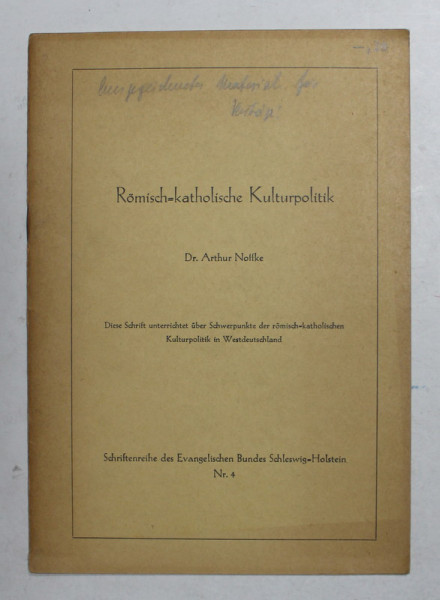ROMISCH - KATOLISCHE KULTURPOLITIK von Dr.ARTHUR NOFFKE , ANII '50 , PREZINTA SUBLINIERI CU CREIONUL *