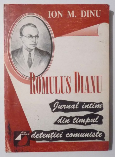 ROMULUS DIANU - JURNAL INTIM DIN TIMPUL DETENTIEI COMUNISTE de ION M. DINU , 1999