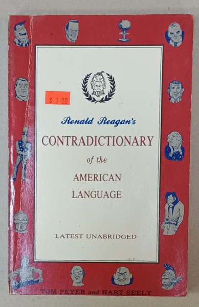 RONALD REAGAN 'S CONTRADICTIONARY OF THE AMERICAN LANGUAGE by TOM PEYER and HART SEELY , 1988