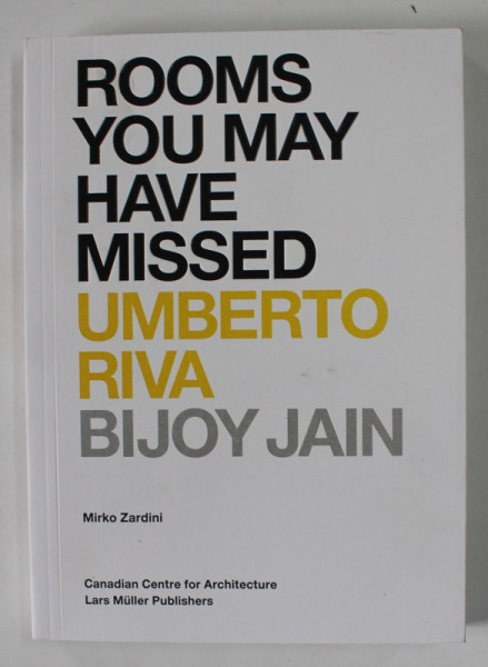 ROOMS YOU MAY HAVE MISSED by UMBERTO RIVA and BIJOY JAIN , 2015