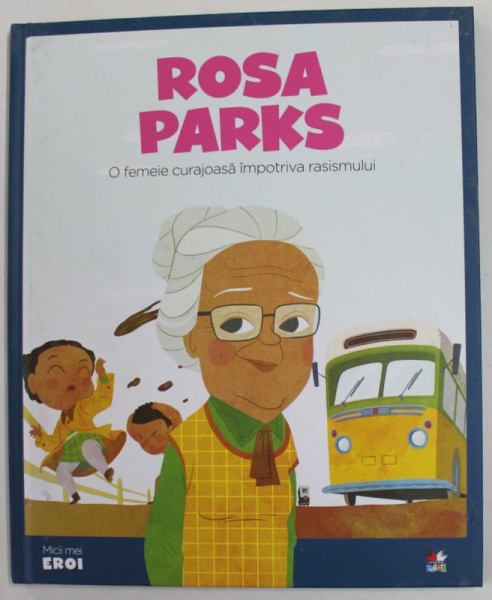 ROSA PARKS , O FEMEIE CURAJOASA IMPOTRIVA RASISMULUI , 2019