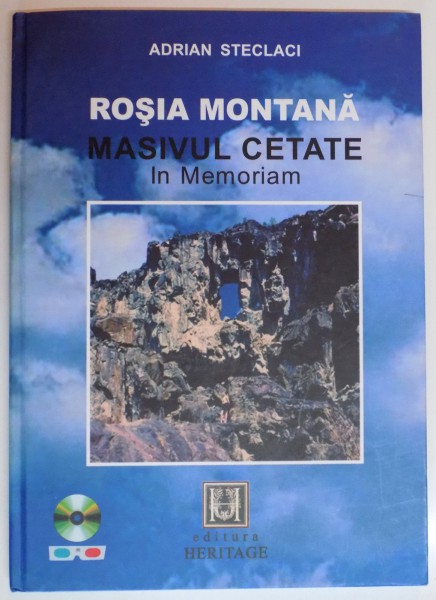 ROSIA MONTANA , MASIVUL CETATE IN MEMORIAM de ADRIAN STECLACI , 2011