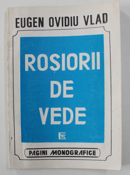 ROSIORII DE VEDE de EUGEN OVIDIU VLAD , 1994 , DEDICATIE*