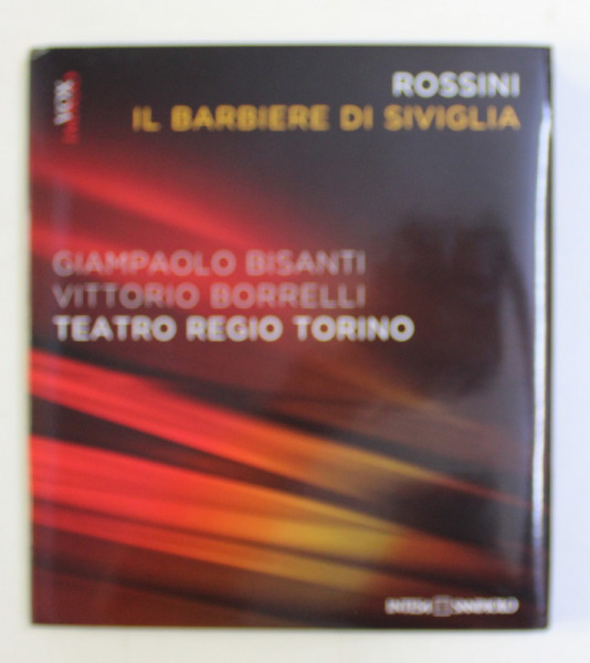 ROSSINI , IL BARBIERE DI SIVIGLIA , GIAMPAOLO BISANTI , VITTORIO BORRELLI , TATRO REGIO TORINO , 2016 *CONTINE 2 CD - URI + DVD