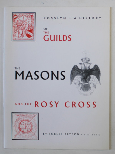 ROSSLYN - A HISTORY OF THE GUILDS , THE MASONS AND THE ROSY CROSS by ROBERT BRYDON , 1994