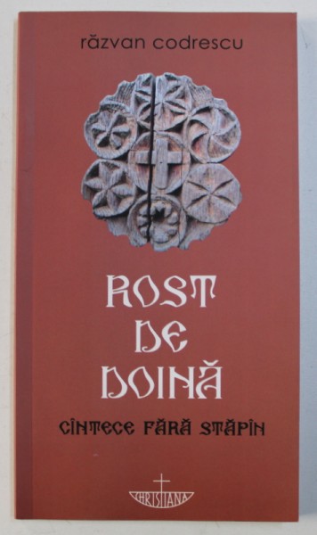 ROST DE DOINA - CANTECE FARA STAPAN de RAZVAN CODRESCU , 2012