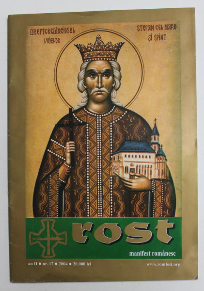 ROST , MANIFEST ROMANESC , DREPT CREDINCIOSUL VOIEVOD , STEFAN CEL MARE SI SFINT , AN II , NR. 17 , 2004