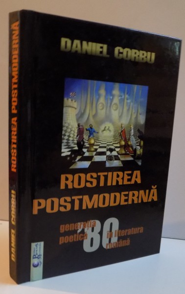 ROSTIREA POSTMODERNA, GENERATIA POETICA`80 IN LITERATURA ROMANA, 2014 DEDICATIE*
