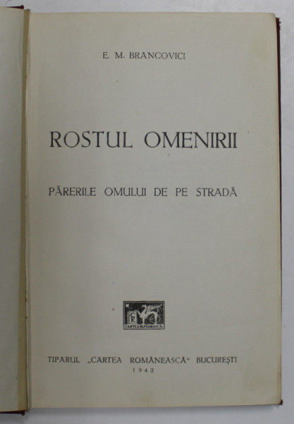 ROSTUL OMENIRII - PARERILE OMULUI DE PE STRADA de E. M. BRANCOVICI , 1942