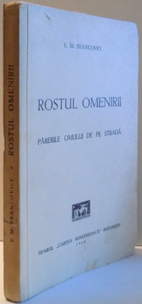 ROSTUL OMENIRII , PARERILE OMULUI DE PE STRADA de E.M. BRANCOVICI , 1942 ,DEDICATIE