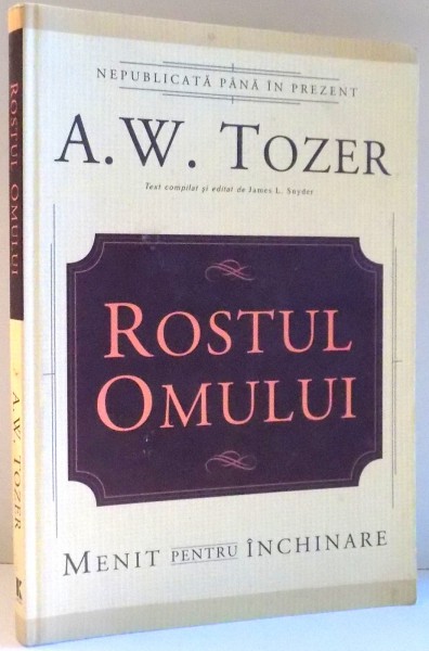 ROSTUL OMULUI de A.W. TOZER , 2014
