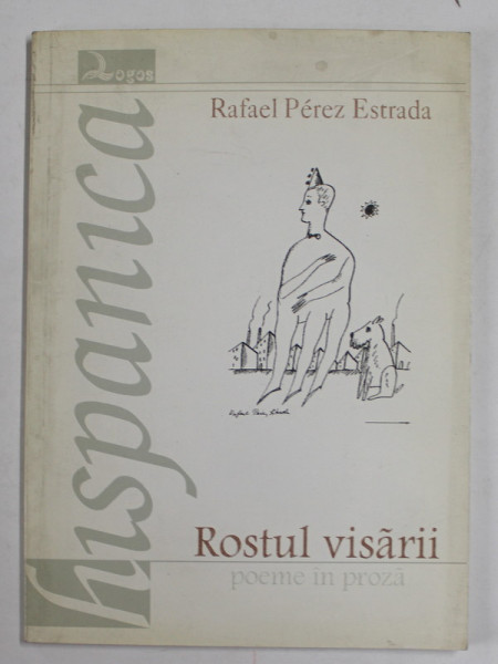 ROSTUL VISARII , POEME IN PROZA de RAFAEL PEREZ ESTRADA , 1992
