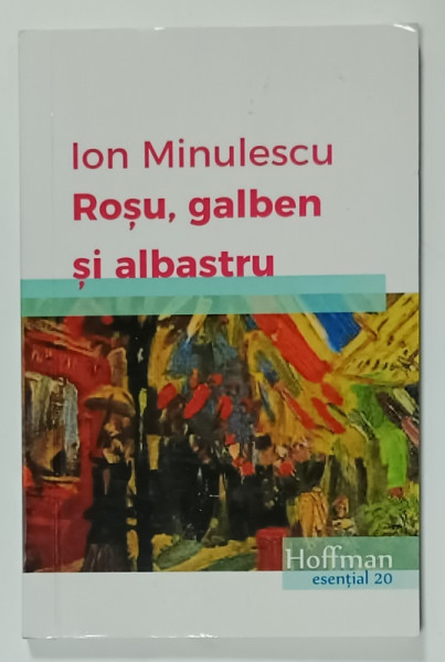 ROSU , GALBEN SI ALBASTRU de ION MINULESCU , 2017