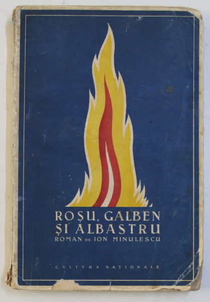 ROSU , GALBEN SI ALBASTRU  - ROMAN de ION MINULESCU , 1924 , PREZINTA HALOURI DE APA