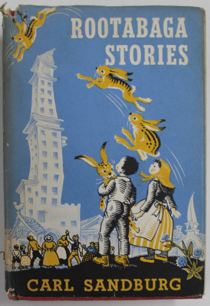 ROOTABAGA STORIES by CARL SANDBURG , illustrations and decorations MAUD and MISKA PETERSHAM , 1951