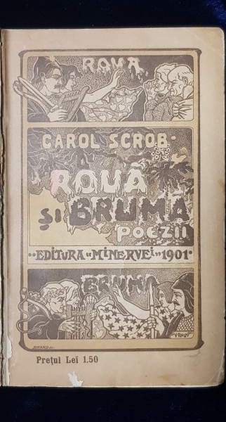 ROUA SI BRUMA, POEZII de CAROL SCROB - BUCURESTI, 1900 "DEDICATIE"
