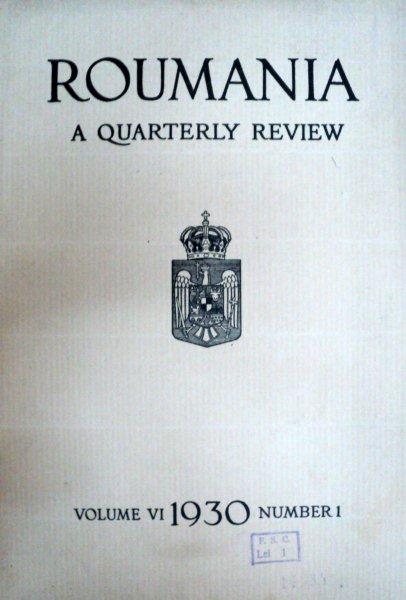 ROUMANIA A QUARTERLY REVIEW  -VOL.VI  1930