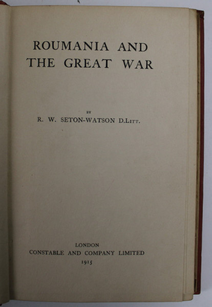 ROUMANIA AND THE GREAT WAR by R.W. SETON - WATSON , 1915