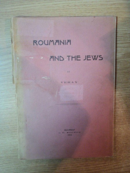ROUMANIA AND THE  JEWS  BY  VERAX , BUCAREST 1904
