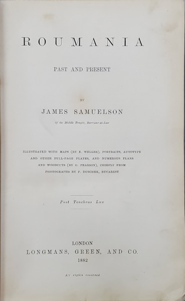 ROUMANIA, PAST AND PRESENT by JAMES SAMUELSON - LONDRA,1882